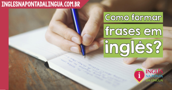 Frases Em Ingl S Como Formar Aprenda Aqui