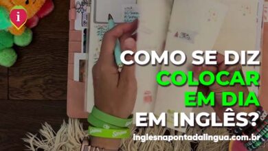 Colocar em Dia em Inglês