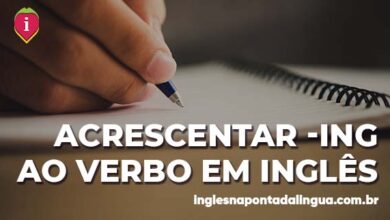 Acrescentar -ING ao Verbo em Inglês