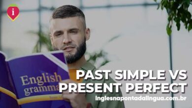 PAST SIMPLE e PRESENT PERFECT: quando usar?