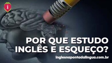 Por Que Estudo Inglês e Esqueço Tudo?