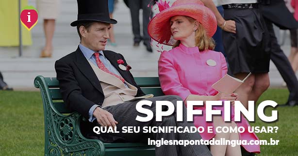 SPIFFING | o que significa e como usar essa palavra?