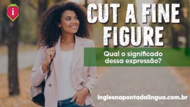 Cut a Fine Figure | significado