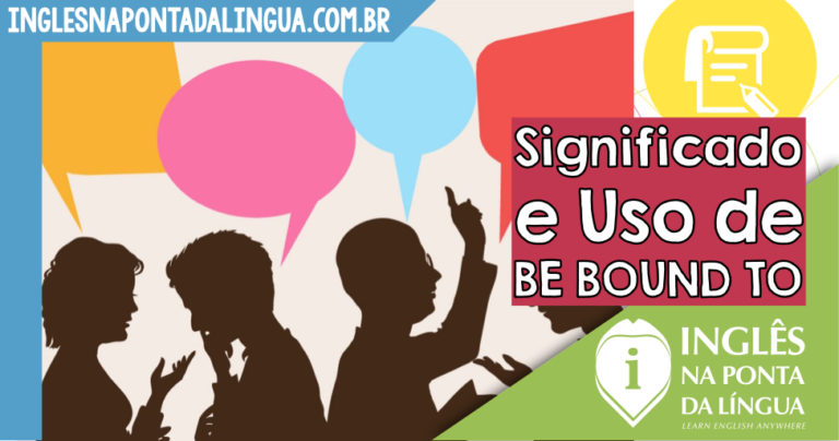 be-bound-to-significado-e-uso