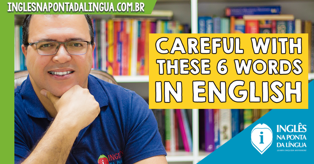 Careful With These 6 Words in English