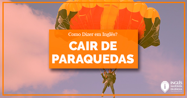 Como se diz pular de paraquedas em inglês? - inFlux
