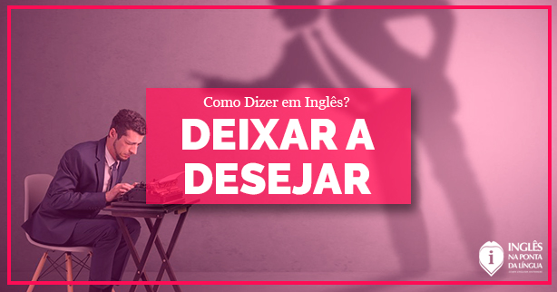 Como dizer deixar em inglês, leave só serve em alguns contextos