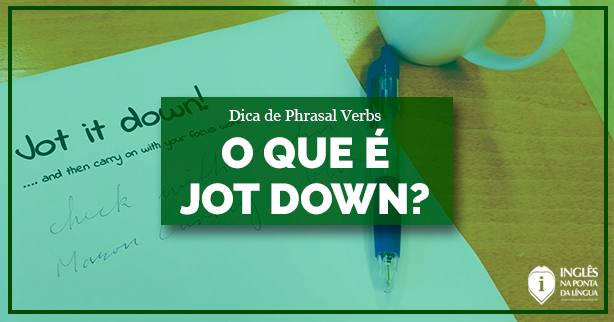 jot-down-o-que-significa-este-phrasal-verb