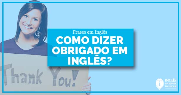 Diferentes formas de dizer Obrigado em português