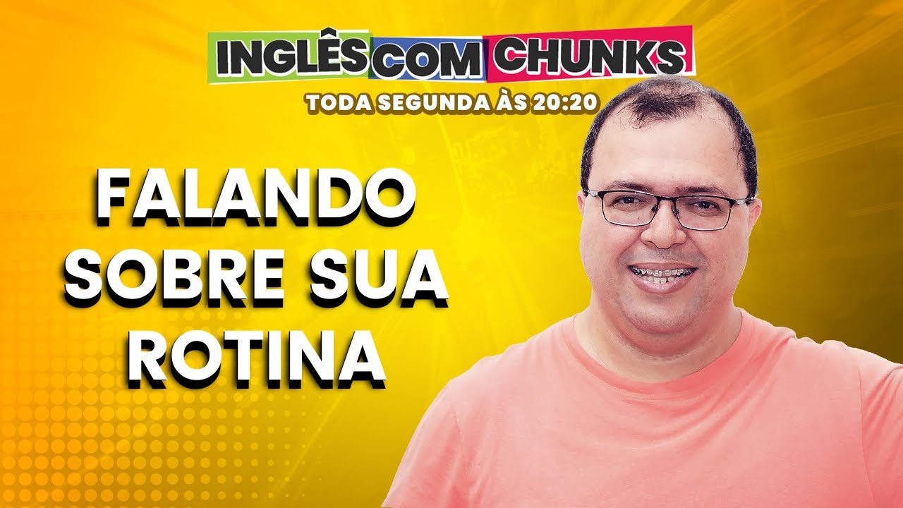 ingl-s-com-chunks-009-falando-sobre-sua-rotina-aulas-gr-tis-de-ingl-s