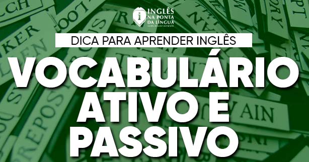 Vocabulário Ativo e Vocabulário Passivo