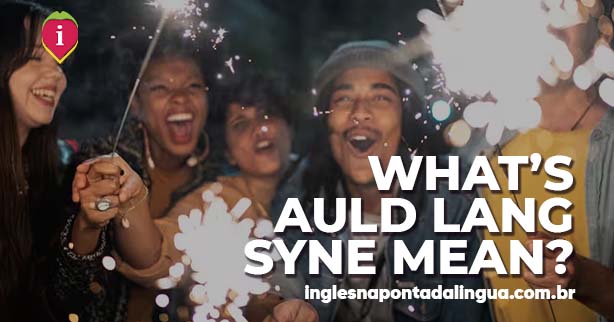 AULD LANG SYNE | meaning
