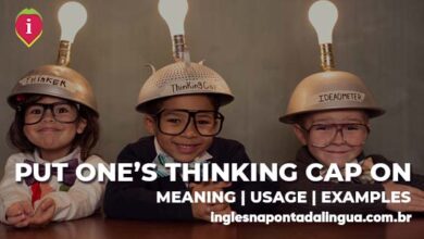 PUT ONE'S THINKING CAP ON | meaning