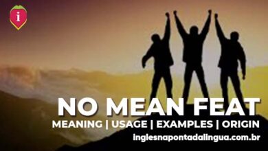 BE NO MEAN FEAT | meaning