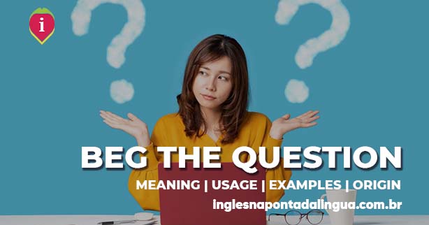 BEG THE QUESTION | meaning