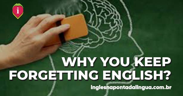 Why You Keep Forgetting English?
