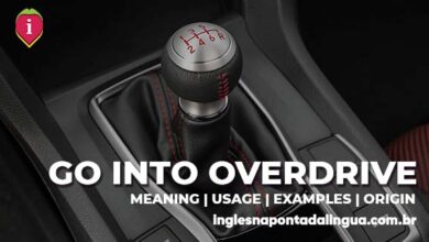 GO INTO OVERDRIVE | meaning