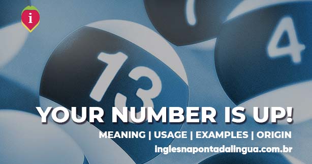 SOMEONE'S NUMBER IS UP | meaning