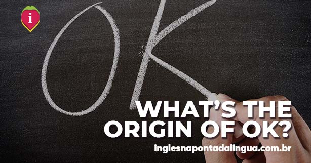 THE ORIGIN OF OK