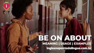 BE ON ABOUT | meaning
