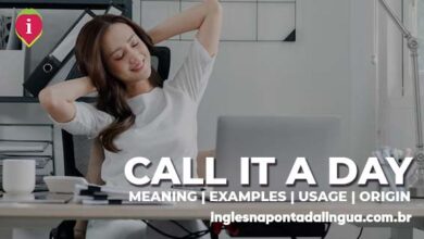 CALL IT A DAY | meaning