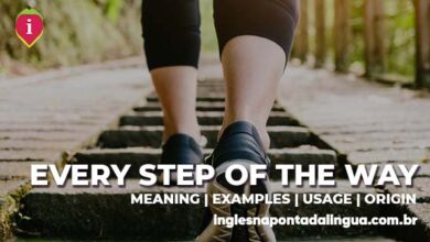 EVERY STEP OF THE WAY | meaning
