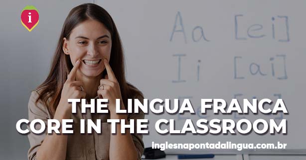 The Lingua Franca Core in the Classroom