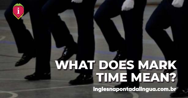 MARK TIME | meaning