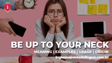 BE UP TO YOUR NECK | meaning