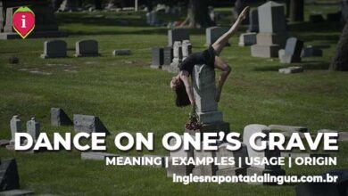 DANCE ON SOMEONE'S GRAVE | meaning