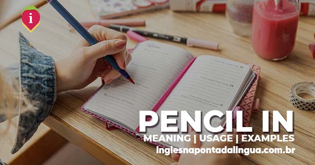 PENCIL IN | meaning