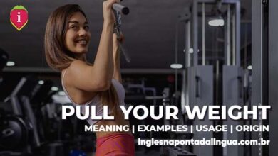 PULL YOUR WEIGHT | meaning