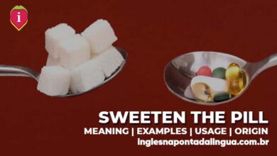 SWEETEN THE PILL | meaning