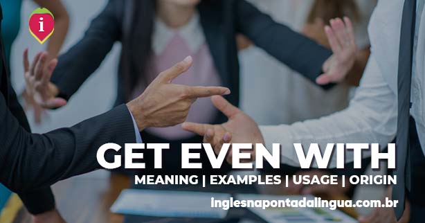 GET EVEN WITH | meaning