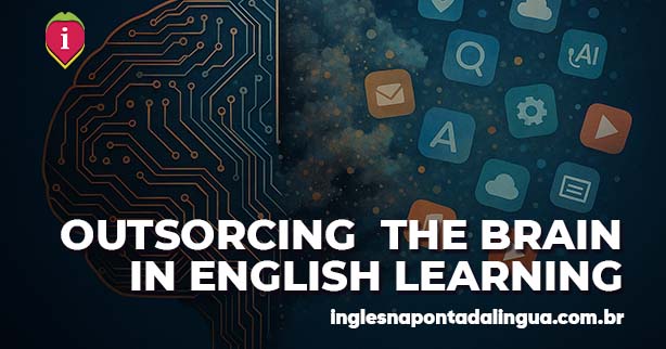 Outsourcing the Brain In English Learning